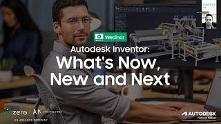 Autodesk Inventor - Whats Now New and Next