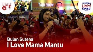 Bulan Sutena - I Love Mama Mantu  Live Pesmaba UMM 2022