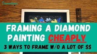 How To Frame A Diamond Painting Cheaply  3 Ways To Frame A Diamond Painting  Frame Diamond Art