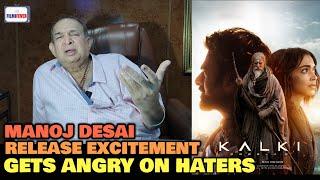 Manoj Desai GETS ANGRY on Prabhas Haters For Doing Useless Negativity For Kalki2898AD Before Release