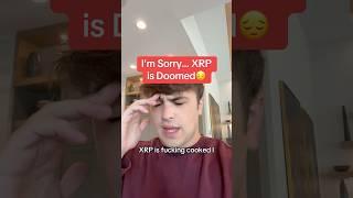 I’m Sorry… XRP is Doomed