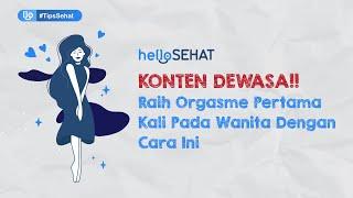 KONTEN KHUSUS DEWASA Cara Mendapatkan Orgasme Pertama pada Wanita