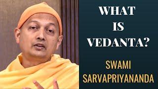 What is Vedanta?  Swami Sarvapriyananda