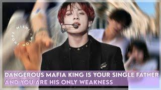 J. JKDANGEROUS MAFIA KING IS YOUR SINGLE FATHER AND YOU ARE HIS ONLY WEAKNESS #jeonjungkook