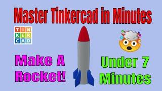 Make a Tinkercad Rocket Absolute Beginner Steps in under 7 minutes