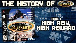 THE HISTORY of TONY HAWKS PRO SKATER Part I - High Risk High Reward.