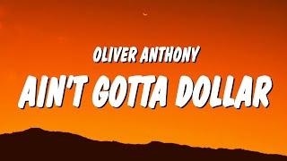 Oliver Anthony - Ain’t Gotta Dollar Lyrics