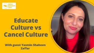 Educate Culture vs Cancel Culture  Inform  Small Business Chat