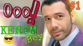 Ooo KEREM BEY #1