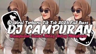 DJ CAMPUAN VIRAL 2024 SOUND TIK TOK JEDAG JEDUG MENGKANE FULL BASS