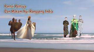 PANTAI PATTAYA DAN MAKAM NYI RONGGENG INDIA