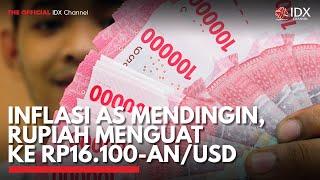 Inflasi AS Mendingin Rupiah Menguat ke Rp16.100-anUSD  IDX CHANNEL