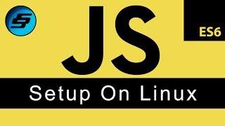 Setup on Linux - JavaScript Programming
