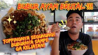 BUBUR AYAM SEGUNUNG‼️TOPPING BRUTAL BANGET BERLIMPAH RUAH‼️BUBURNYA GURIH & BEREMPAH‼️ #buburayam