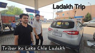 Finally Triber को Ladakh लेके chle  Triber में aaya मोटा खर्चा before Ladakh Trip.