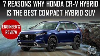 ENGINEER EXPLAINS 7 REASONS WHY THIS IS THE BEST COMPACT HYBRID SUV 2023 HONDA CR-V HYBRID