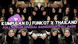 DJ FUNKOT X THAILAND FULL ALBUM SPESIAL RAMADHAN  DJ FUNKOT VIRAL TIK TOK TERBARU 2024 FULL BASS