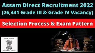 Assam Direct Recruitment 2022 Exam Pattern & Selection Process Detailed Analysis