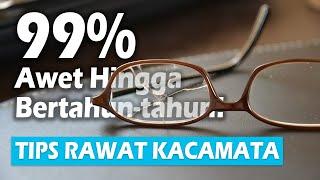 WAJIB TAU 5 TIPS AGAR KACAMATA TIDAK CEPAT RUSAK  hingga bertahun-tahun