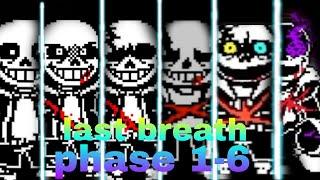 Last breath sans phase 1-6 fully completed