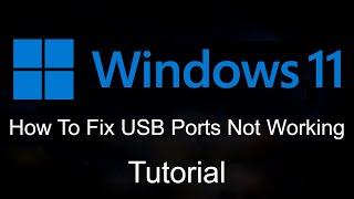 Fix  USB Ports Not Working In Windows 11 Tutorial