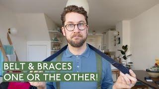 Belts & Braces - Should You Wear Both?