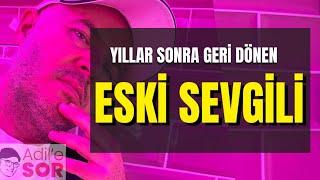 YILLAR SONRA GERİ DÖNEN ESKİ SEVGİLİ️#adilyıldırım #mentor #farkındalık #adilesor