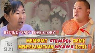 #JST76  MEMBUAT STEMPEL DEMI MENYELAMATKAN ISTRI  BEIJING SAD LOVE STORY  KISAH NYATA LIAO DAN