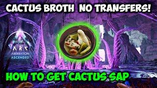 Aberration OP TRICK  How To Get CACTUS BROTH and SAP in ARK Ascended