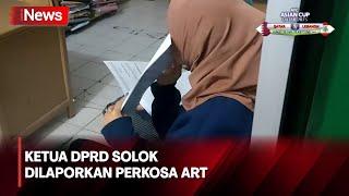 Ketua DPRD Solok Sumatra Barat Dilaporkan Perkosa ART Polisi Periksa Saksi