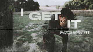 Sunday Morning with Pastor Ron Vietti - I Get It