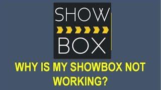 Why Is My Showbox Not Working Information