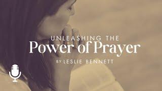 Unleashing the Power of Prayer Ep. 1 What Have You Forgotten about Prayer?