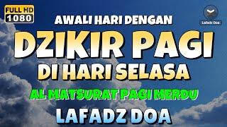 DZIKIR PAGI di HARI SELASA PEMBUKA PINTU REZEKI  ZIKIR PEMBUKA PINTU REZEKI  Dzikir Mustajab Pagi