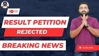 Result Petition REJECTED. RE -EXAM 100% Confirmed 