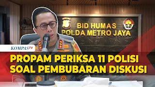 Propam Polda Metro Jaya Periksa 11 Polisi Terkait Pembubaran Paksa Acara Diskusi di Kemang