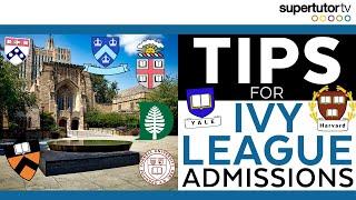 Tips for Ivy League College Admissions How to Get In