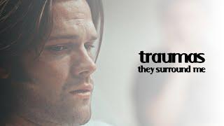 sam winchester  traumas they surround me.