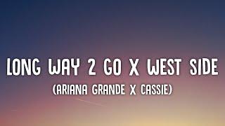 Ariana Grande x Cassie - Long Way 2 To Go x West Side Lyrics I dont want it if it aint your touch