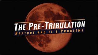 The Pre-Tribulation Rapture and Its Problems - Jacob Prasch