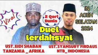 DUET 2 QORI DUNIA  UST.EIDI SHABAN AFRIKA DAN UST.SYAMSURI FIRDAUS INDONESIA