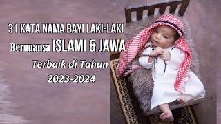 31 NAMA BAYI LAKI-LAKI ISLAMI DAN JAWA TERBAIK 3 KATA BESERTA ARTINYA