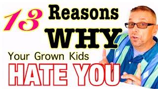 13 Reasons *WHY* Your Grown Kids HATE You Ask A Shrink