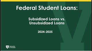 Difference Between Subsidized & Unsubsidized Loans UVM Fall 2024