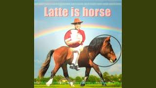 Latte is horse
