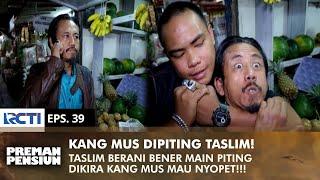 KACAU BANGET Kang Mus Dipiting Sama Taslim Di Pasar  PREMAN PENSIUN 2  EPS 39 22