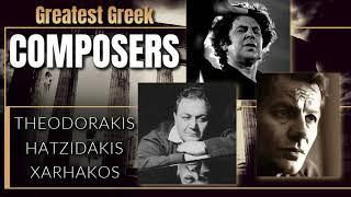GREATEST GREEK COMPOSERS - Mikis Theodorakis - Manos Hatzidakis - Stavros Xarhakos