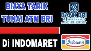 Biaya Tarik Tunai ATM BRI Di Indomaret 2023