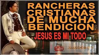 RANCHERAS PENTECOSTALES DE GRAN BENDICION PARA TU VIDA