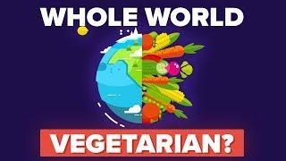 What Would Happen If the World Suddenly Became Vegetarian?